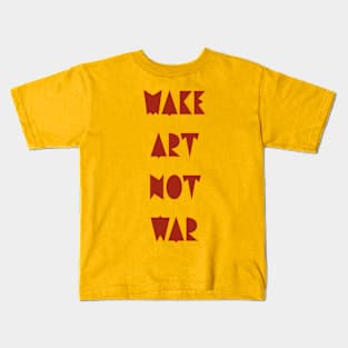 Make art not war Kids T-Shirt